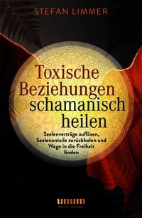 Produktbild: Toxische Beziehungen schamanisch heilen