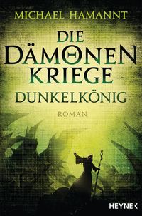 Bild vom Artikel Die Dämonenkriege - Dunkelkönig vom Autor Michael Hamannt