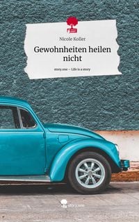 Produktbild: Gewohnheiten heilen nicht. Life is a Story - story.one