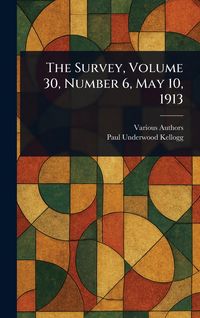 Produktbild: The Survey, Volume 30, Number 6, May 10, 1913