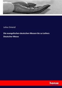Produktbild: Die evangelischen deutschen Messen bis zu Luthers Deutscher Messe
