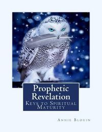 Produktbild: Prophetic Revelation: Keys to Spiritual Maturity