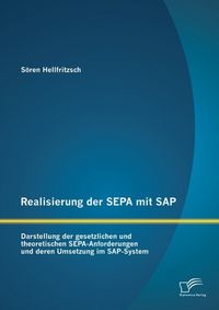 Produktbild: Realisierung der SEPA mit SAP: Darstellung der gesetzlichen und theoretischen SEPA-Anforderungen und deren Umsetzung im SAP-System