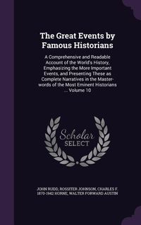 Produktbild: The Great Events by Famous Historians: A Comprehensive and Readable Account of the World's History, Emphasizing the More Important Events, and Present