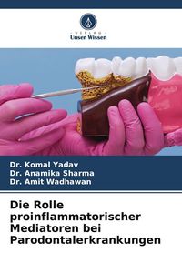 Produktbild: Die Rolle proinflammatorischer Mediatoren bei Parodontalerkrankungen