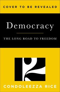 Bild vom Artikel Democracy: Stories from the Long Road to Freedom vom Autor Condoleezza Rice
