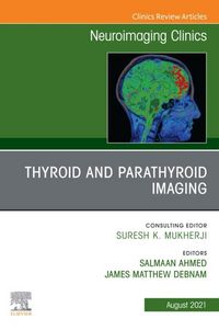 Produktbild: Thyroid and Parathyroid Imaging, An Issue of Neuroimaging Clinics of North America, E-Book