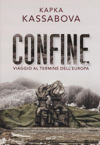 Produktbild: Confine. Viaggio al termine dell'Europa