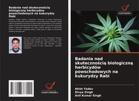 Produktbild: Badania nad skuteczno&iquest;ci&iquest; biologiczn&iquest; herbicyd&oacute;w powschodowych na kukurydzy Rabi
