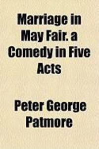 Produktbild: Marriage in May Fair. a Comedy in Five Acts