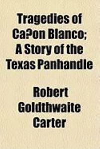 Produktbild: Tragedies of Caon Blanco; A Story of the Texas Panhandle