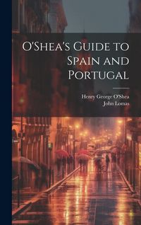 Produktbild: O'Shea's Guide to Spain and Portugal