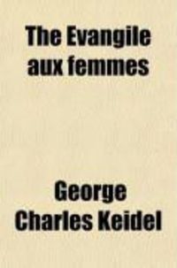 Produktbild: The Evangile Aux Femmes; An Old-French Satire on Women