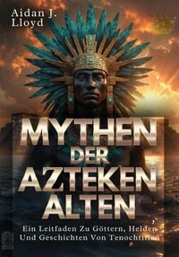 Produktbild: Mythen Der Alten Azteken