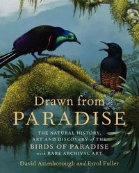 Bild vom Artikel Drawn from Paradise: The Natural History, Art and Discovery of the Birds of Paradise with Rare Archival Art vom Autor David Attenborough