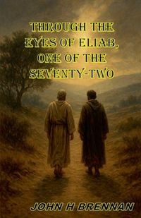 Produktbild: Through the Eyes of Eliab, One of the Seventy Two