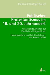Produktbild: Politischer Protestantismus im 19. und 20. Jahrhundert