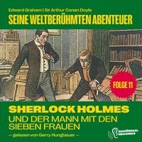 Produktbild: Sherlock Holmes und der Mann mit den sieben Frauen (Seine weltber&uuml;hmten Abenteuer, Folge 11)