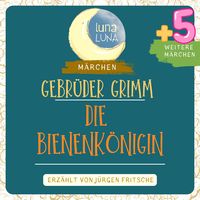 Produktbild: Gebr&uuml;der Grimm: Die Bienenk&ouml;nigin plus f&uuml;nf weitere M&auml;rchen