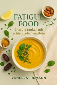 Produktbild: Fatigue Food - Energie tanken mit echten Lebensmitteln