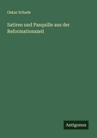 Produktbild: Satiren und Pasquille aus der Reformationszeit
