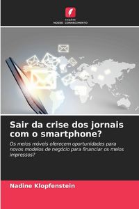 Produktbild: Sair da crise dos jornais com o smartphone?