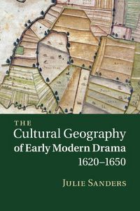 Produktbild: The Cultural Geography of Early Modern Drama, 1620 1650