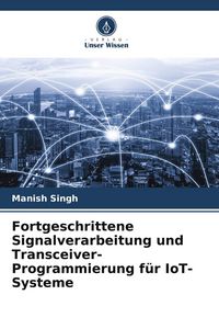 Produktbild: Fortgeschrittene Signalverarbeitung und Transceiver-Programmierung f&uuml;r IoT-Systeme