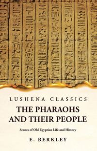 Produktbild: The Pharaohs and Their People Scenes of Old Egyptian Life and History