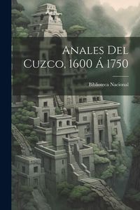 Produktbild: Anales Del Cuzco, 1600 &Aacute; 1750