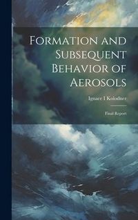 Produktbild: Formation and Subsequent Behavior of Aerosols; Final Report