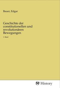 Produktbild: Geschichte der constitutionellen und revolution&auml;ren Bewegungen