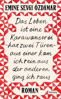 Produktbild: Das Leben ist eine Karawanserei - hat zwei T&uuml;ren - aus einer kam ich rein aus der anderen ging ich raus