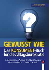 Produktbild: Gewusst wie. Das KONSUMENT-Buch f&uuml;r die Alltagsb&uuml;rokratie