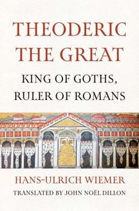 Produktbild: Theoderic the Great - King of Goths, Ruler of Romans