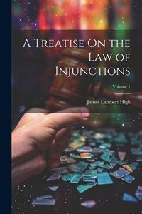 Produktbild: A Treatise On the Law of Injunctions; Volume 1