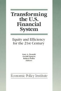 Produktbild: Transforming the U.S. Financial System: An Equitable and Efficient Structure for the 21st Century