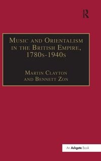 Produktbild: Music and Orientalism in the British Empire, 1780s-1940s