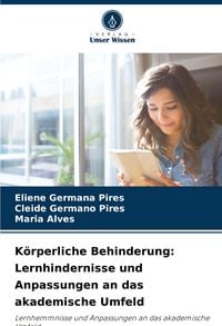 Produktbild: K&ouml;rperliche Behinderung: Lernhindernisse und Anpassungen an das akademische Umfeld