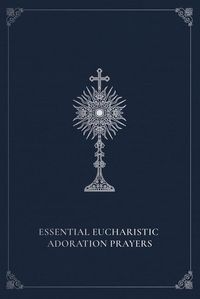 Produktbild: Essential Eucharistic Adoration Prayers