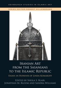 Produktbild: Iranian Art from the Sasanians to the Islamic Republic