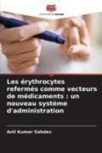 Produktbild: Les &eacute;rythrocytes referm&eacute;s comme vecteurs de m&eacute;dicaments : un nouveau syst&egrave;me d'administration