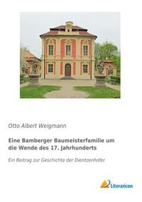Produktbild: Eine Bamberger Baumeisterfamilie um die Wende des 17. Jahrhunderts