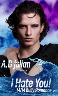 Produktbild: I Hate You! M/M Bully Romance (Hate Love Story, #2)