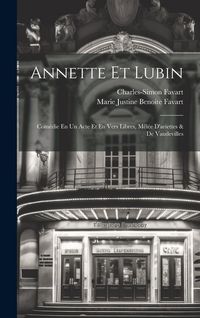 Produktbild: Annette Et Lubin: Com&eacute;die En Un Acte Et En Vers Libres, M&ecirc;l&eacute;e D'ariettes & De Vaudevilles