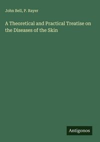 Produktbild: A Theoretical and Practical Treatise on the Diseases of the Skin