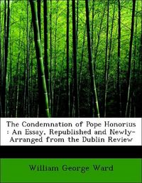 Produktbild: Ward, W: Condemnation of Pope Honorius : An Essay, Republish