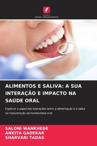 Produktbild: Alimentos E Saliva: a Sua Intera&ccedil;&atilde;o E Impacto Na Sa&uacute;de Oral