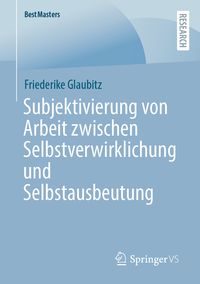 Produktbild: Subjektivierung von Arbeit zwischen Selbstverwirklichung und Selbstausbeutung
