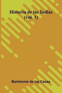 Produktbild: Historia De Las Indias (Vol. 1)